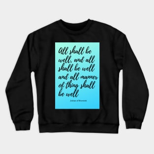 all shall be well Crewneck Sweatshirt